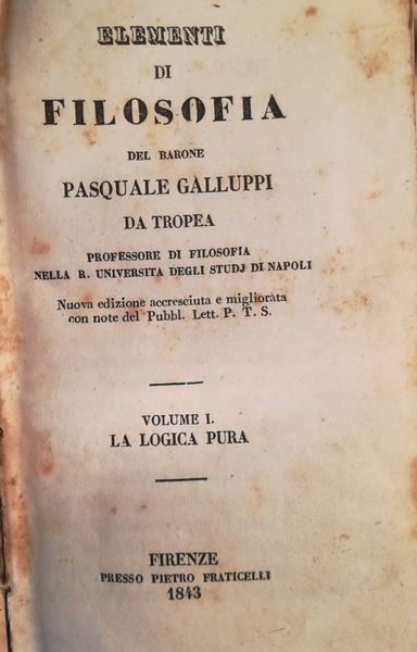 Elementi di filosofia del Barone Pasquale Galluppi da Tropea. I. …