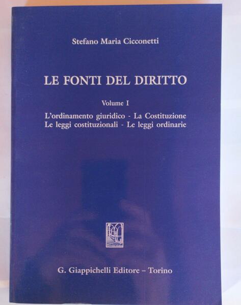 Le fonti del diritto. Vol. 1: Ordinamento giuridico. La Costituzione, …