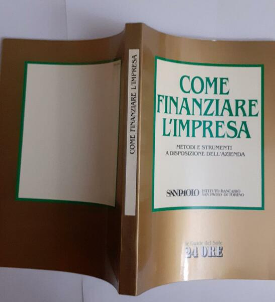 Come finanziare l'impresa. Metodi e strumenti a disposizione dell'azienda