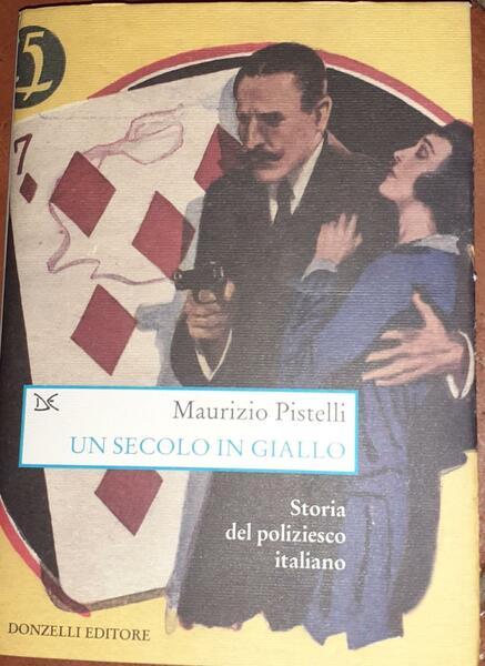 Un secolo in giallo : storia del poliziesco italiano (1860-1960)