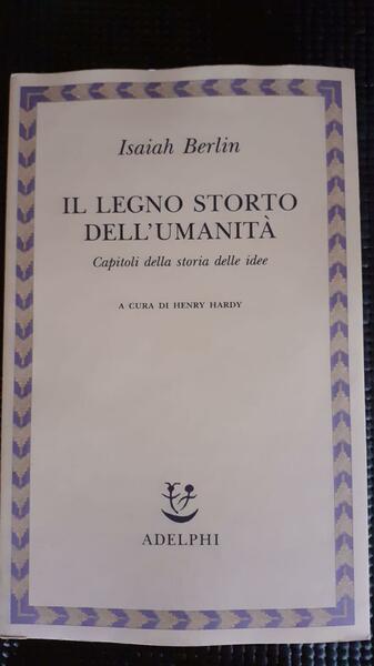 Il legno storto dell'umanita : capitoli della storia delle idee