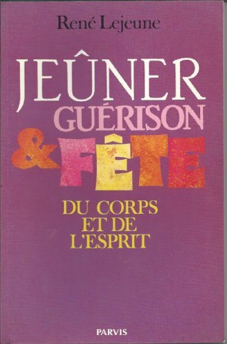Jeûner, guérison et fête du corps et de l'esprit