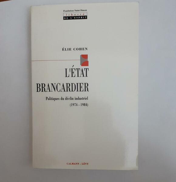 L'Etat brancardier . Politiques du déclin industriel (1974-1984)