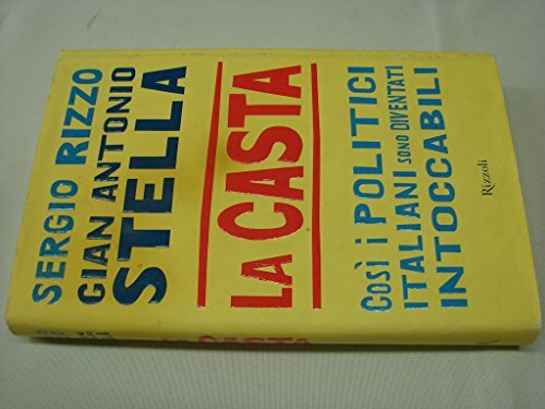 La casta Così i politici Italiani sono diventati intoccabili