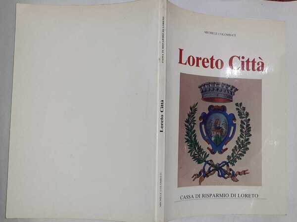 Loreto Citta' (Storia e tradizione nei sec. XIV - XVII) …