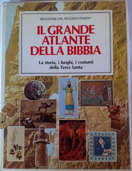 Il grande atlante della Bibbia. La storia, i luoghi, i …