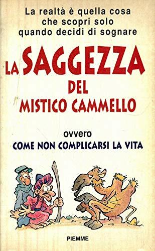 La saggezza del mistico cammello. Ovvero come non complicarsi la …