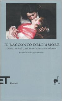 Il racconto dell'amore. Cento storie di passione nel romanzo moderno