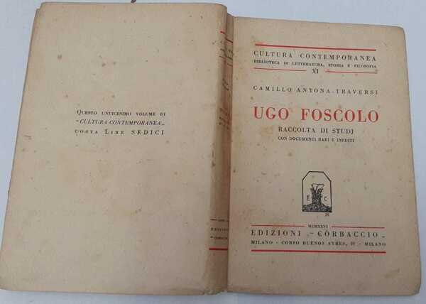 Ugo Foscolo. Raccolta di studi con documenti rari e inediti