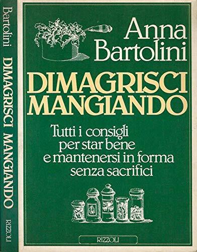 Dimagrisci mangiando. Tutti i consigli per star bene e mantenersi …