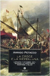 La croce e la mezzaluna. Lepanto 7 ottobre 1571: quando …