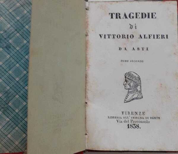 Tragedie di Vittorio Alfieri da Asti. Tomo secondo