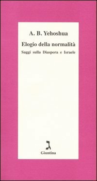 Elogio della normalità. Saggi sulla diaspora e Israele