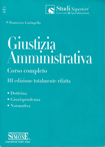 Giustizia amministrativa. Corso completo. Dottrina, giurisprudenza, normativa