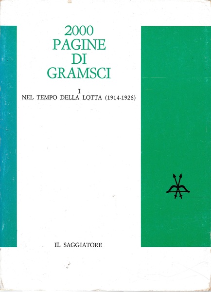 2000 pagine di Gramsci. I - Nel tempo della lotta …