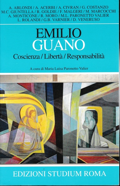 Emilio Guano. Coscienza/ Libertà/ Responsabilità