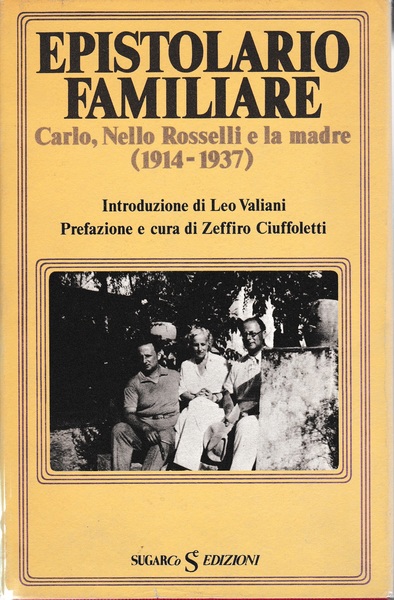 Epistolario familiare. Carlo, Nello Rosselli e la Madre (1914-1937)
