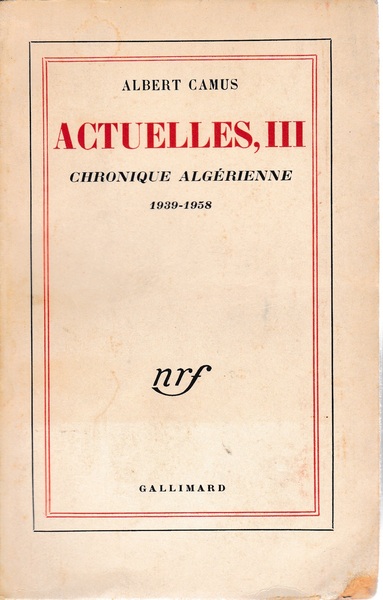 Actuelles III. Chroniques Algérienne1939-1958