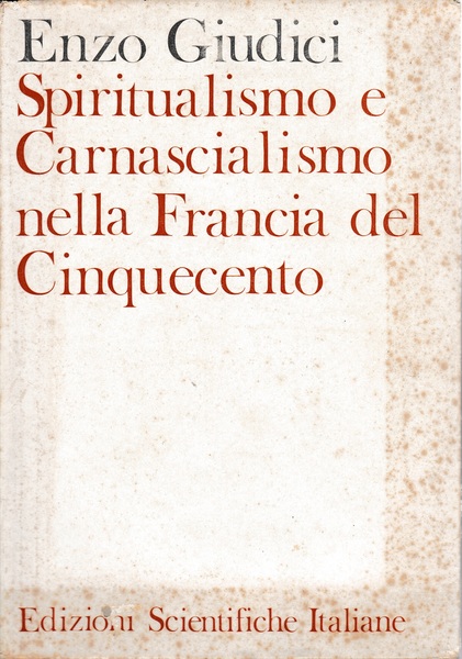 Spiritualismo e Carnascialismo nella Francia del Cinquecento 1^ vol.