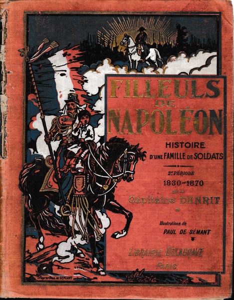 Filleuls de Napoléon. Histoire d'une famille de soldats 2^ periode …