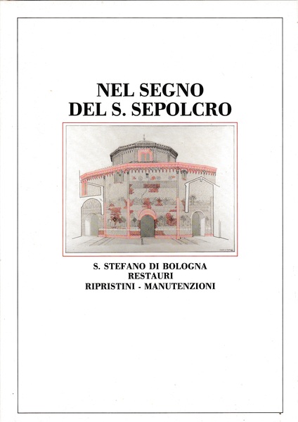 Nel segno del S. Sepolcro. S. Stefano di Bologna restauri …