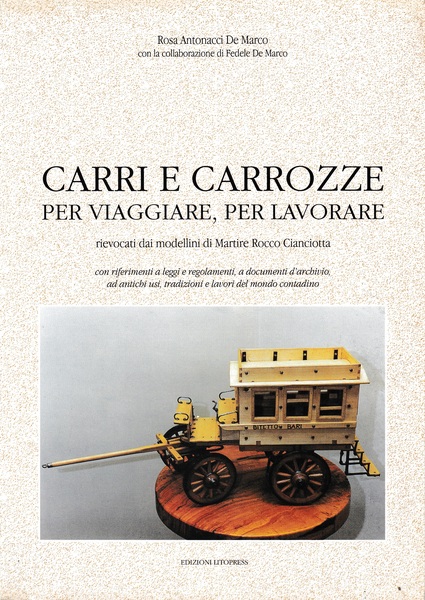 Carri e carrozze per viaggiare, per lavorare. Rievocati dai modellini …
