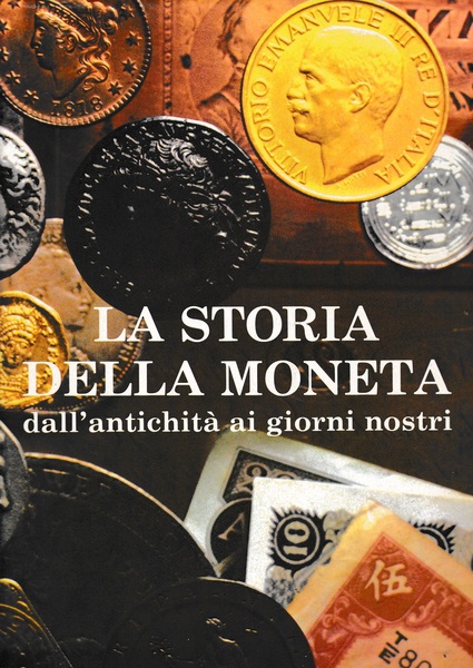 La storia della moneta: Dall'antichità ai nostri giorni