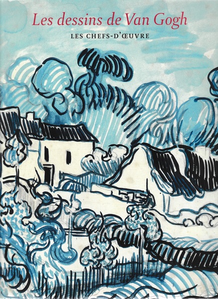 Les dessins de Van Gogh. Les chefs-d'oeuvre