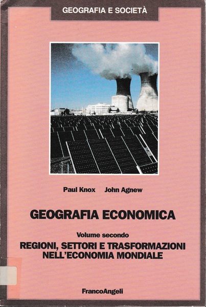 Geografia economica. Vol. 2 Regioni, settori e trasformazioni nell'economia mondiale