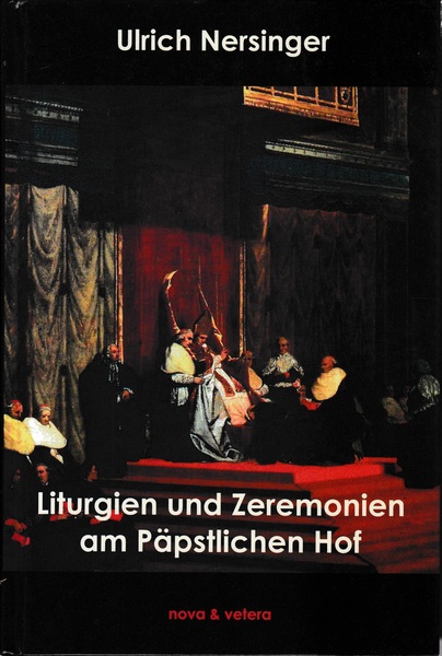 Liturgien und Zeremonien am Päpstlichen Hof band 1