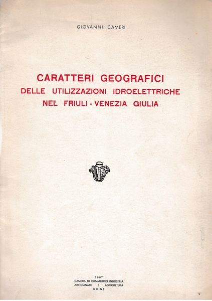 Caratteri geografici delle utilizzazioni idroelettriche nel Friuli-Venezia giulia