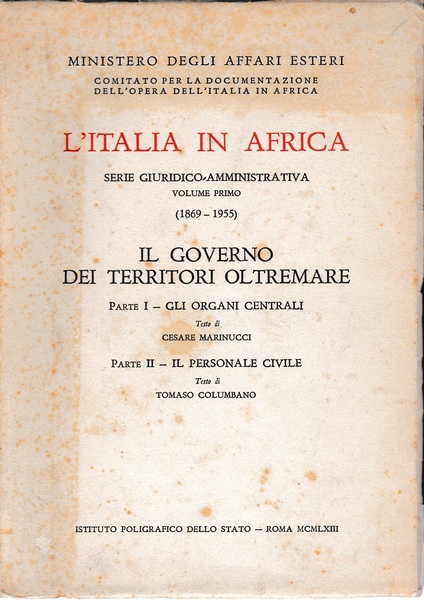 L'Italia in Africa serie Giuridico-Amministrativa vol. 1 (1869-1955) Il governo …