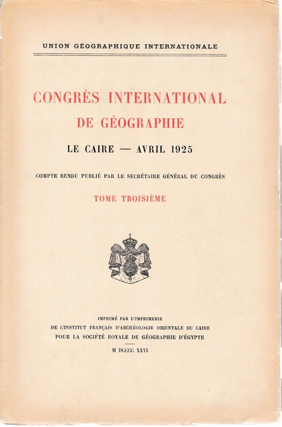 Congrés International de Géographie. Le Caire - Avril 1925 tome …