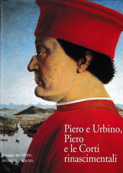 Piero e Urbino, Piero e le Corti rinascimentali