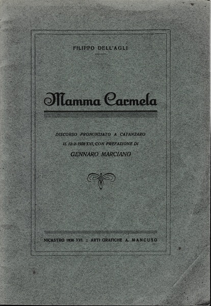 Mamma Carmela. Discorso pronunziato a Catanzaro il 12-2-1938 XVI, con …