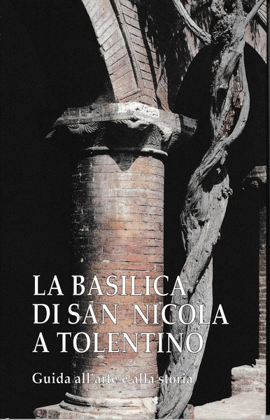 La Basilica di San Nicola a Tolentino. Guida all'arte e …