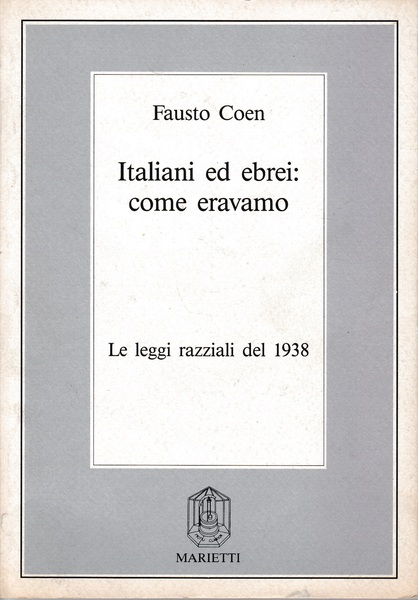 Italiani ed ebrei: come eravamo. Le leggi razziali del 1938