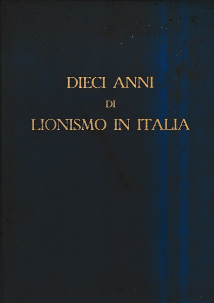 Dieci anni di Lionismo in Italia 1951-1961