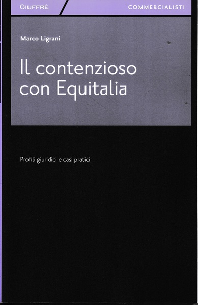 Il contenzioso con Equitalia. Profili giuridici e casi pratici