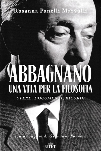 Abbagnano, una vita per la filosofia. Opere, documenti, ricordi