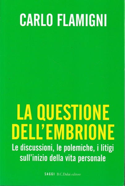 La questione dell'embrione. Le discussioni, le polemiche, i litigi sull'inizio …