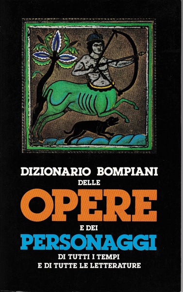 Dizionario Bompiani delle opere e dei personaggi di tutti i …