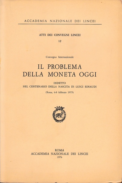 Atti dei Convegni Lincei 12. Il problema della moneta oggi