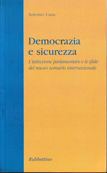 Democrazia e sicurezza. L'istituzione parlamentare e le sfide del nuovo …