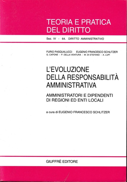 L' evoluzione della responsabilità amministrativa. Amministratori e dipendenti di regioni …