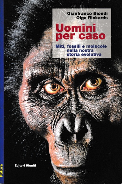 Uomini per caso. Miti, fossili e molecole nella nostra storia …
