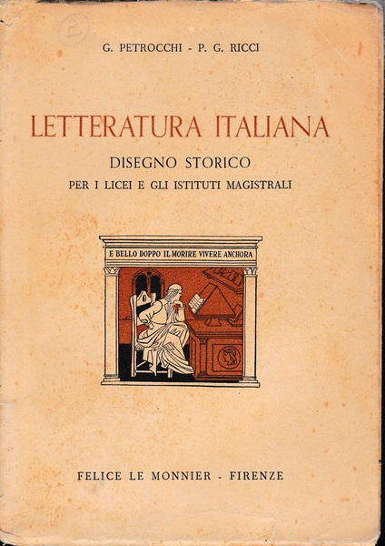 Letteratura Italiana. Disegno storico per i licei e gli studi …