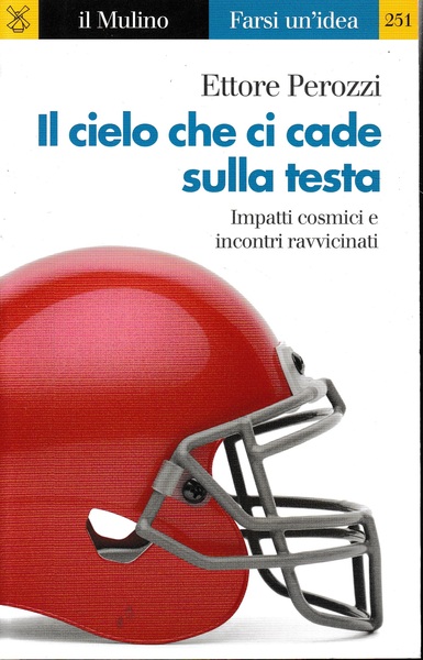 Il cielo che ci cade sulla testa. Impatti cosmici e …