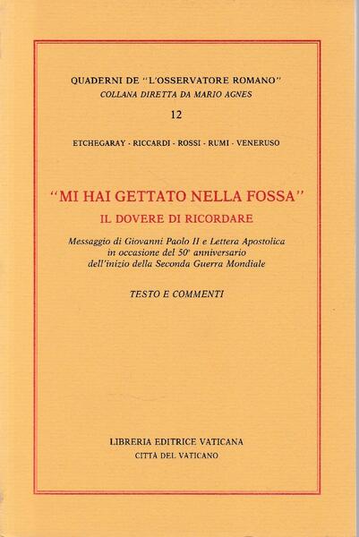 Mi hai gettato nella fossa : il dovere di ricordare …