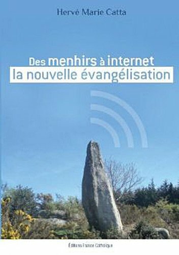 Des menhirs a internet la nouvelle evangelisation